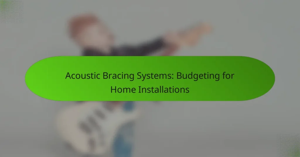 Acoustic Bracing Systems: Budgeting for Home Installations