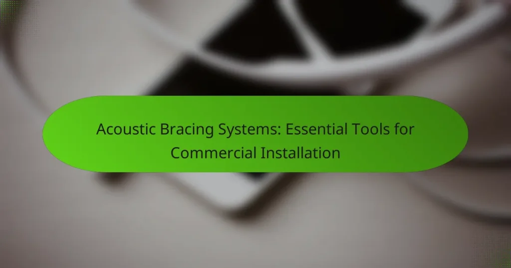 Acoustic Bracing Systems: Essential Tools for Commercial Installation