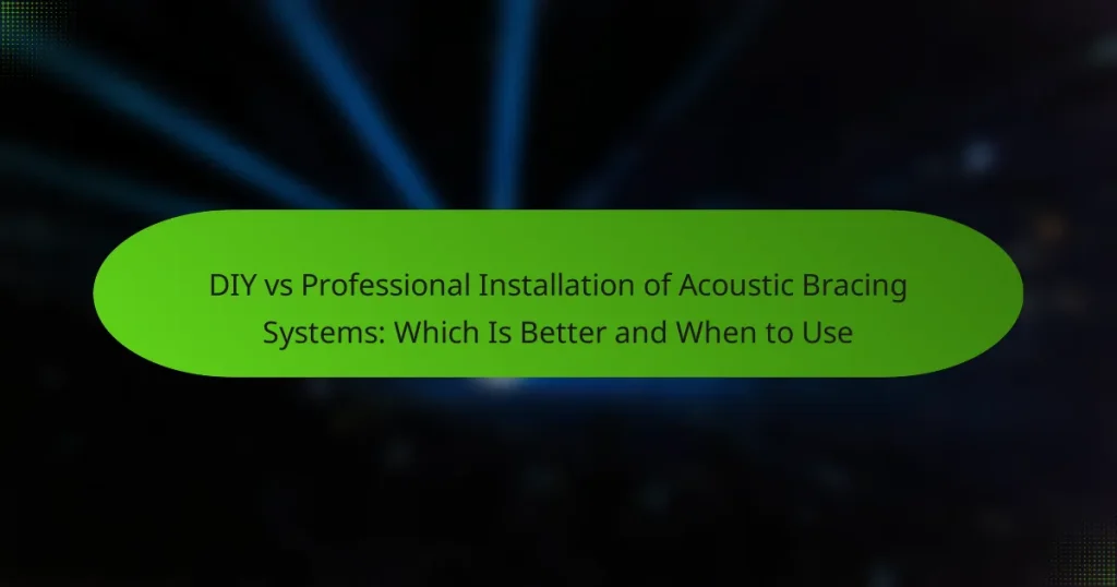 DIY vs Professional Installation of Acoustic Bracing Systems: Which Is Better and When to Use