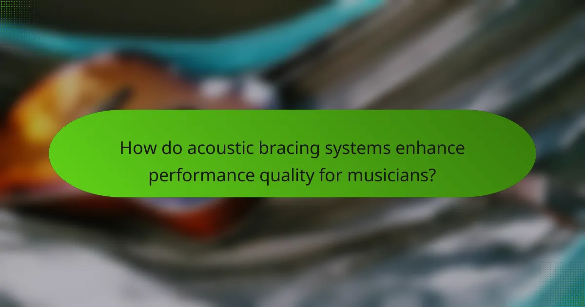 How do acoustic bracing systems enhance performance quality for musicians?