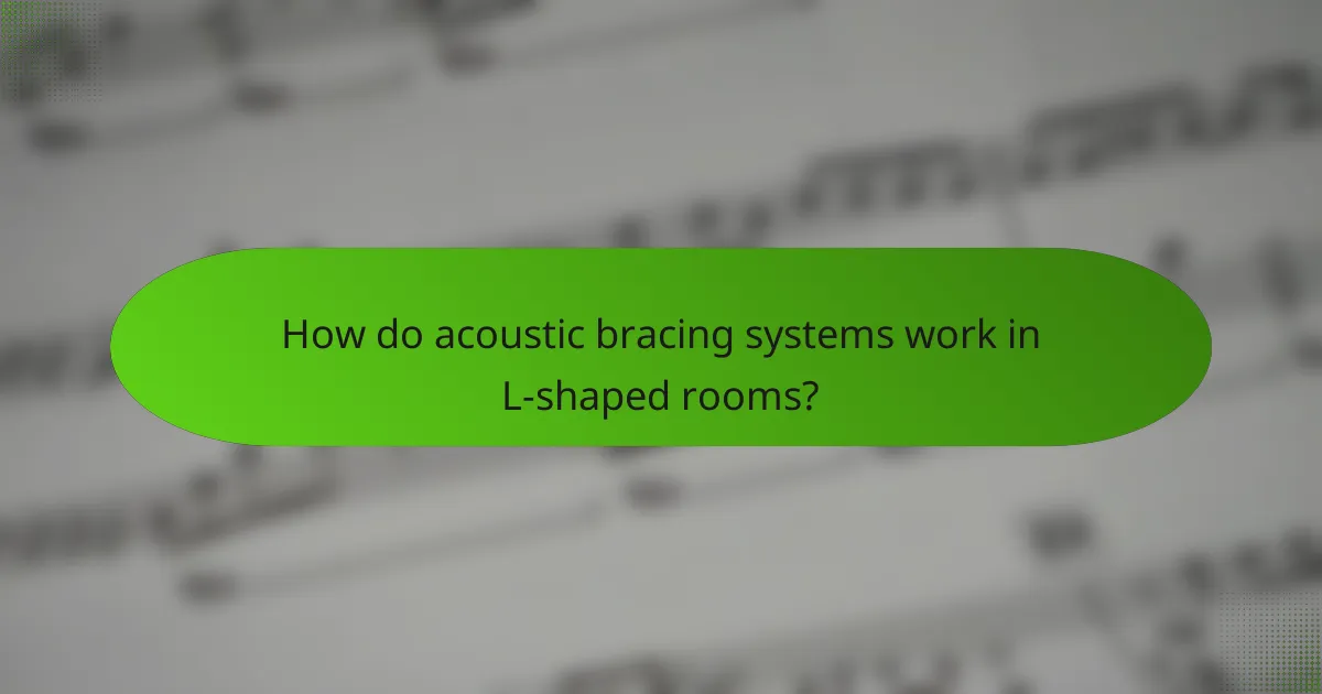 How do acoustic bracing systems work in L-shaped rooms?