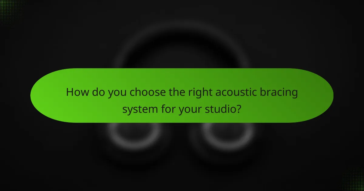 How do you choose the right acoustic bracing system for your studio?