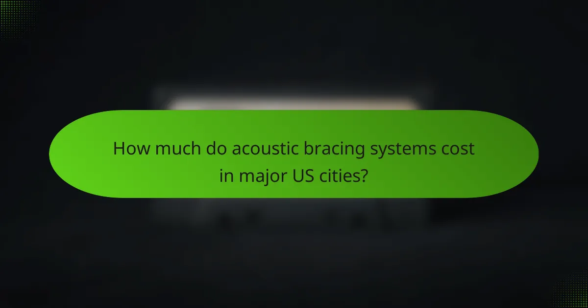 How much do acoustic bracing systems cost in major US cities?