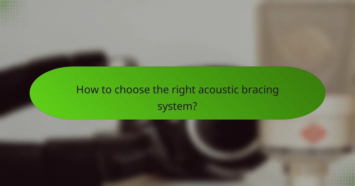 How to choose the right acoustic bracing system?