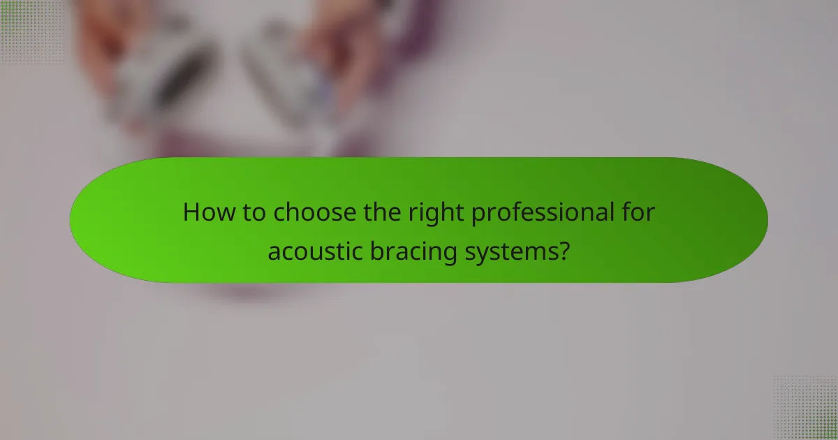 How to choose the right professional for acoustic bracing systems?