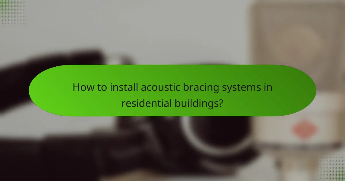 How to install acoustic bracing systems in residential buildings?