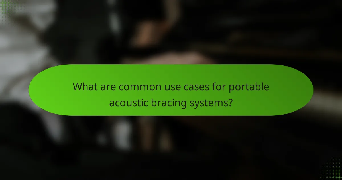 What are common use cases for portable acoustic bracing systems?