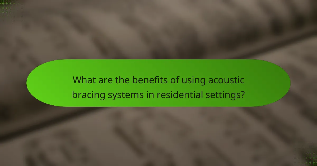 What are the benefits of using acoustic bracing systems in residential settings?