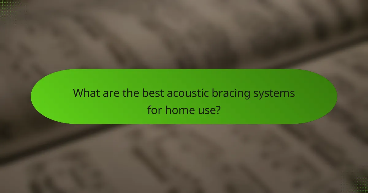 What are the best acoustic bracing systems for home use?