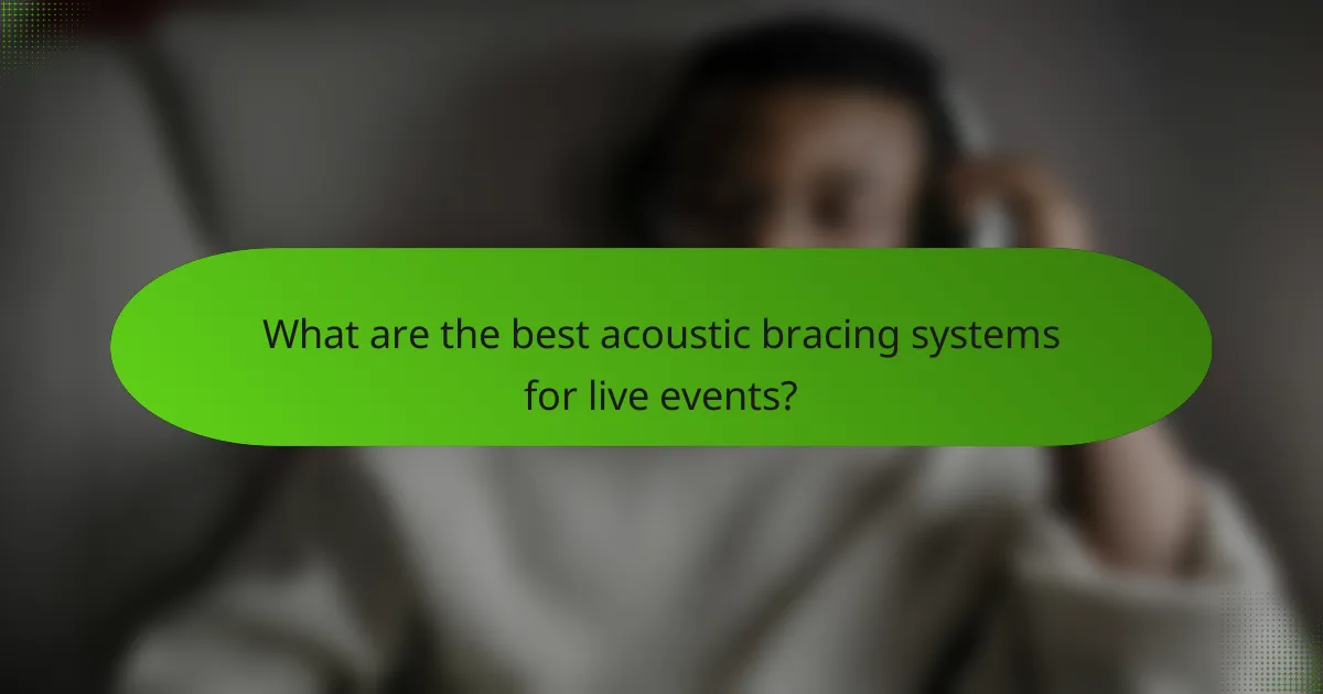 What are the best acoustic bracing systems for live events?