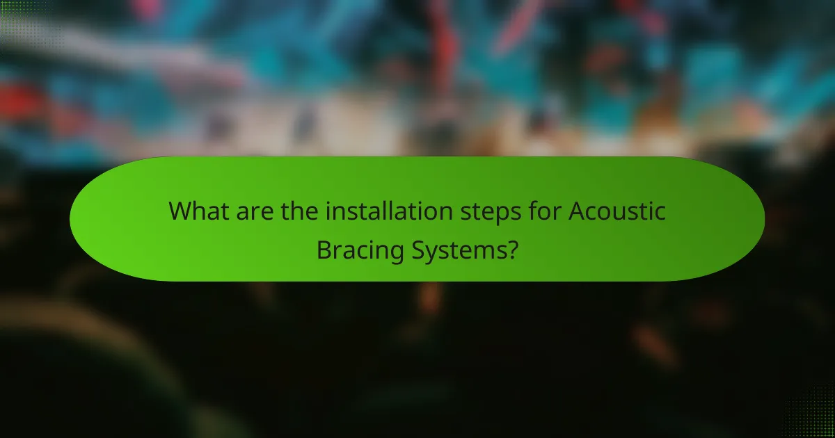 What are the installation steps for acoustic bracing systems?