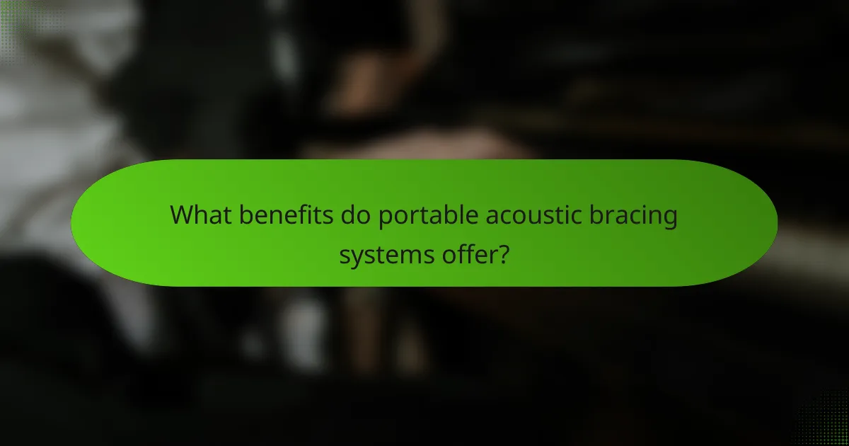 What benefits do portable acoustic bracing systems offer?