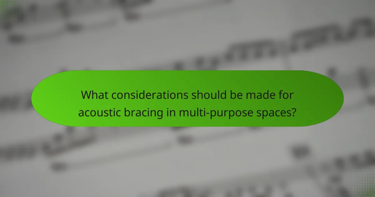 What considerations should be made for acoustic bracing in multi-purpose spaces?