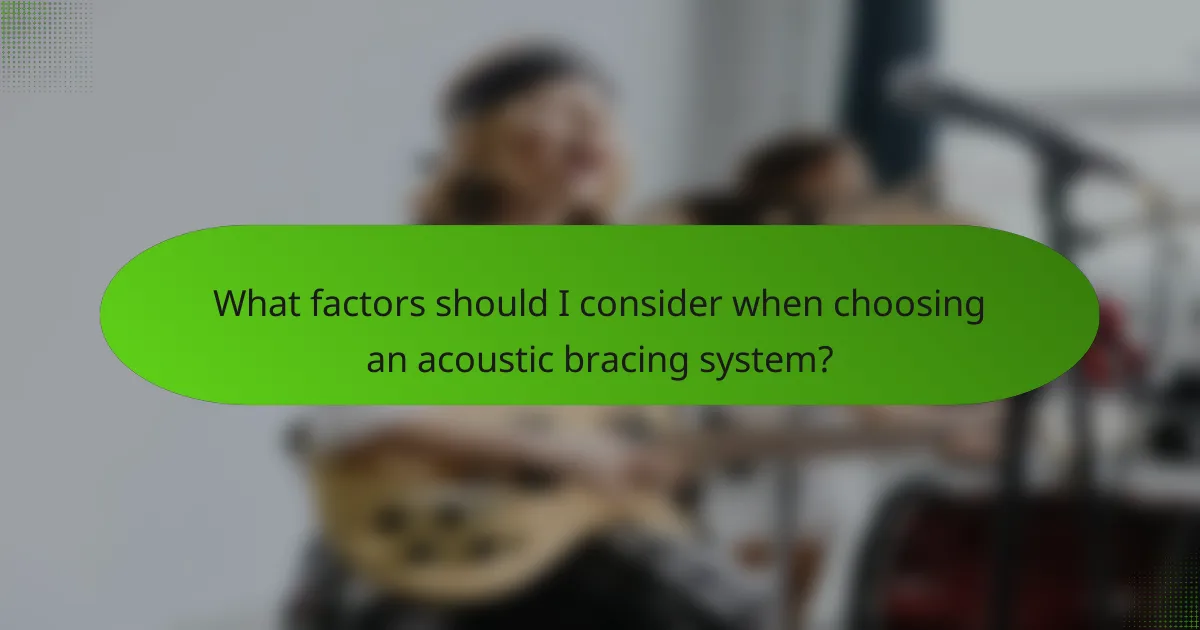 What factors should I consider when choosing an acoustic bracing system?
