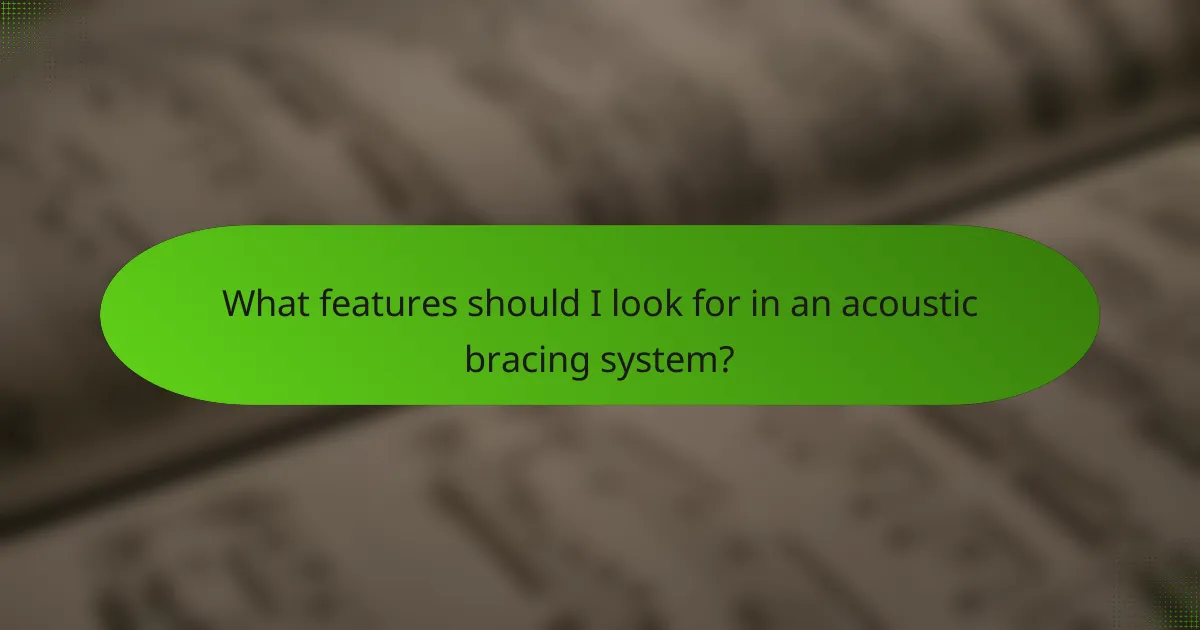 What features should I look for in an acoustic bracing system?