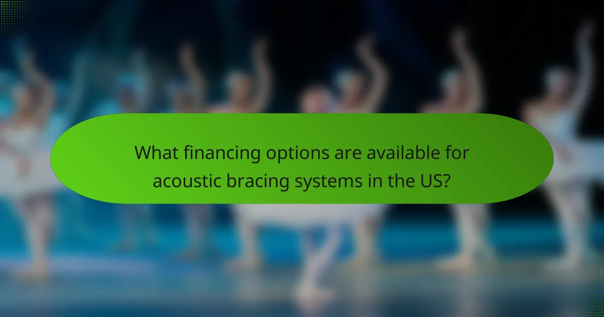 What financing options are available for acoustic bracing systems in the US?