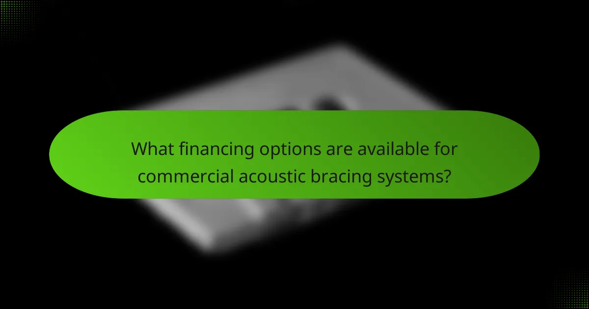 What financing options are available for commercial acoustic bracing systems?